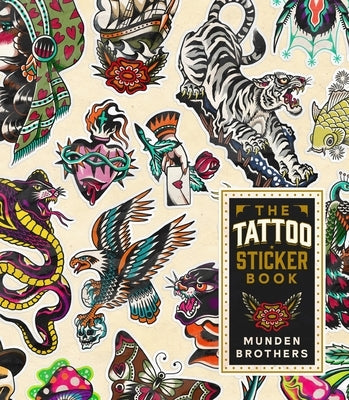 The Tattoo Sticker Book: 150 Tattoo-Inspired Stickers by The Munden Brothers