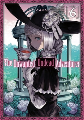 The Unwanted Undead Adventurer (Manga): Volume 6: Volume 6 by Okano, Yu