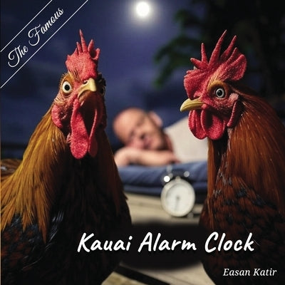 The Famous Kauai Alarm Clock by Katir, Easan