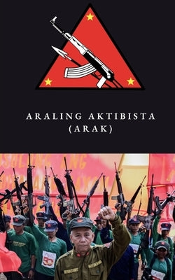 Araling Aktibista (ARAK, Activist Study) by Communist Party of the Philippines
