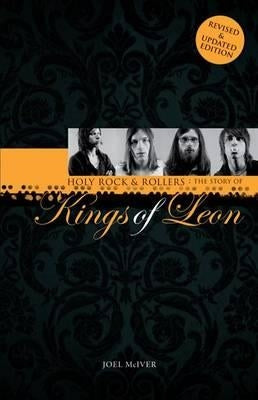 Joel McIver: Holy Rock 'n' Rollers - The Story of Kings of Leon (Updated Edition by McIver, Joel