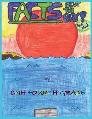 Facts about the Bay... and More! by Cnh Fourth Grade