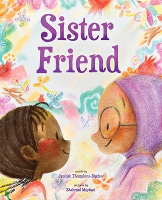 Sister Friend: A Picture Book by Thompkins-Bigelow, Jamilah