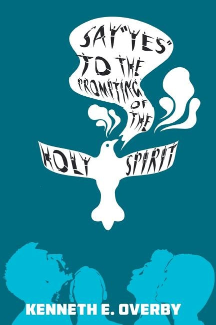Say "Yes" to the Prompting of the Holy Spirit by E. Overby, Kenneth