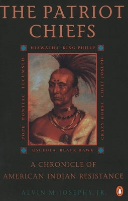 The Patriot Chiefs: A Chronicle of American Indian Resistance; Revised Edition by Josephy, Alvin M.
