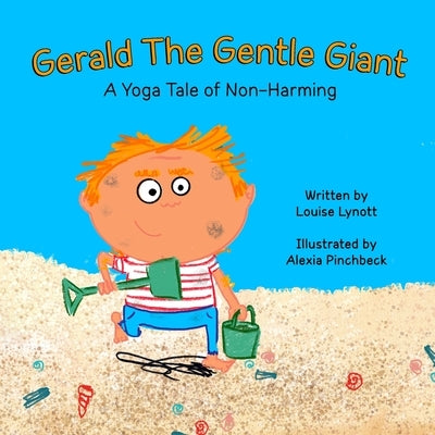 Gerald the Gentle Giant - A Yoga Take of Non-Harming by Lynott, Louise