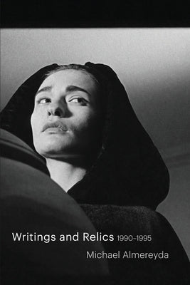 Writings and Relics: 1990-1995 by Almereyda, Michael