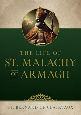 The Life of Saint Malachy of Armagh by Clairvaux, St Bernard of