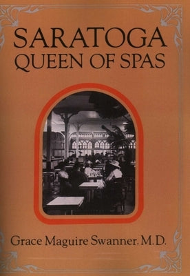 Saratoga Queen of Spas by North Country Books
