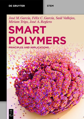 Smart Polymers: Principles and Applications by GarcÃ­a, JosÃ© Miguel