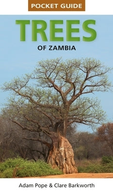 Pocket Guide to Trees of Zambia and Malawi by Barkworth, Clare