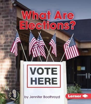 What Are Elections? by Boothroyd, Jennifer