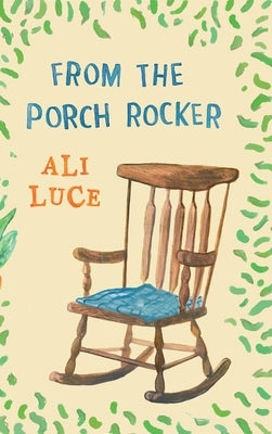From the Porch Rocker by Luce, Ali