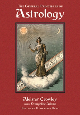 General Principles of Astrology by Crowley, Aleister