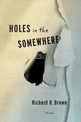 Holes In The Somewhere by Brown, Richard