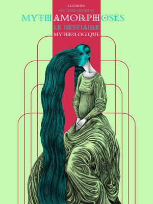 Mythamorphoses: The Mythological Bestiary by Hackiere, Matthieu