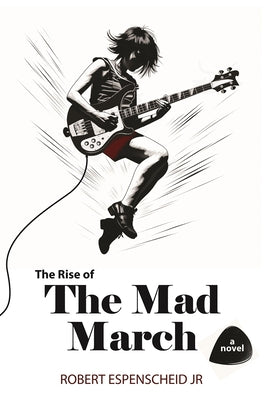 The Rise of the Mad March by Espenscheid, Rob