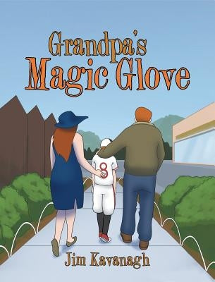 Grandpa's Magic Glove by Kavanagh, Jim