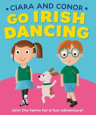 Ciara and Conor Go Irish Dancing by Gill Books