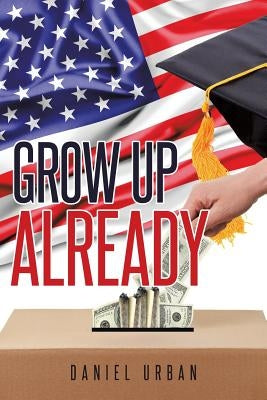 Grow Up Already by Urban, Daniel