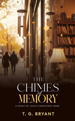 The Chimes of Memory by Bryant, T. G.