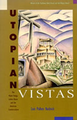 Utopian Vistas: The Mabel Dodge Luhan House and the American Counterculture by Rudnick, Lois Palken
