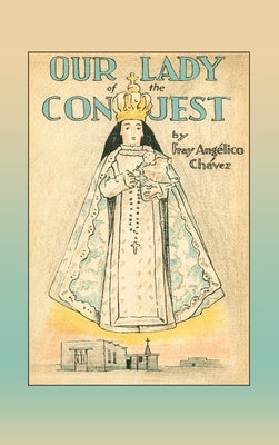 Our Lady of the Conquest by Chavez, Fray Angelico