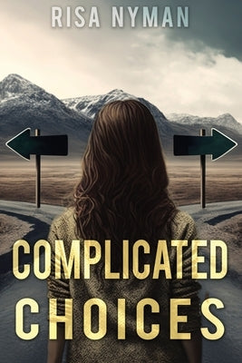 Complicated Choices by Nyman, Risa
