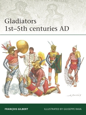 Gladiators 1st-5th Centuries AD by Gilbert, FranÃ§ois