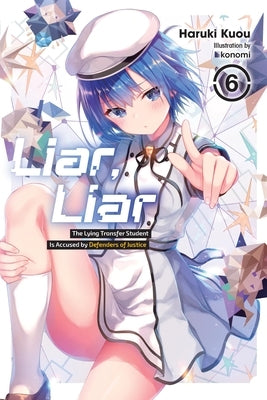 Liar, Liar, Vol. 6: The Lying Transfer Student Is Accused by Defenders of Justice by Kuou, Haruki