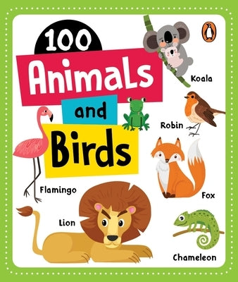 100 Animals & Birds: Board Book of First 100 Most Important Animals & Birds for Preschool Kids, Toddlers [Penguin Early Learning Series] by Books, Penguin