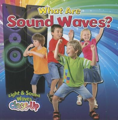 What Are Sound Waves? by Johnson, Robin