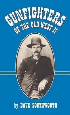 Gunfighters of the Old West II by Southworth, Dave