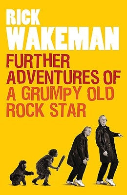 Further Adventures of a Grumpy Old Rock Star by Wakeman, Rick