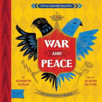 War and Peace: A Babylit(r) Opposites Primer by Adams, Jennifer