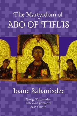 The Martyrdom of Abo of Tiflis by Sabanisdze, Ioane