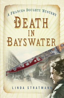 Death in Bayswater: A Frances Doughty Mystery 6 Volume 6 by Stratmann, Linda