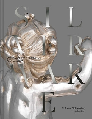 The French Silverware in the Calouste Gulbenkian Collection by Fuhring, Peter