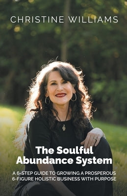 The Soulful Abundance System by Williams, Christine
