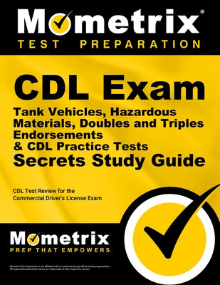 CDL Exam Secrets - Tank Vehicles, Hazardous Materials, Doubles and Triples Endorsements & CDL Practice Tests Study Guide: CDL Test Review for the Comm by Mometrix CDL Test Team