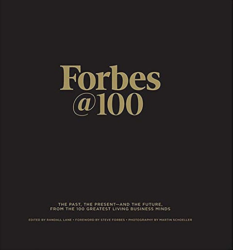 Forbes@100: The Past, the Present--And the Future, from the 100 Greatest Living Business Minds by Lane, Randall