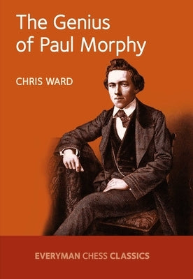 Genius of Paul Morphy by Ward, Chris