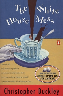 The White House Mess by Buckley, Christopher