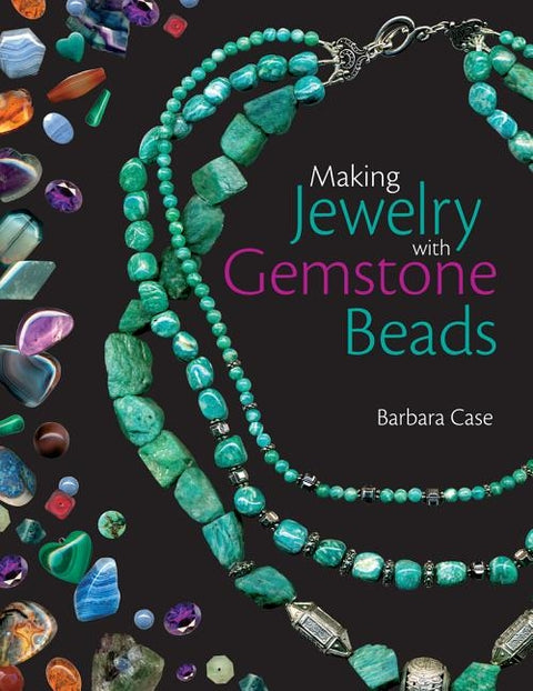 Making Jewellery with Gemstone Beads by Case, Barbara