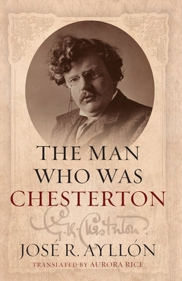 The Man Who Was Chesterton by AyllÃ³n, JosÃ© R.