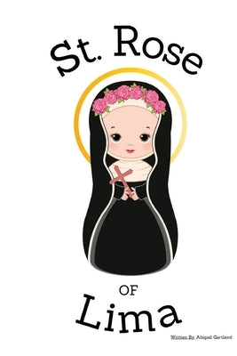 St. Rose of Lima - Children's Christian Book - Lives of the Saints by Gartland