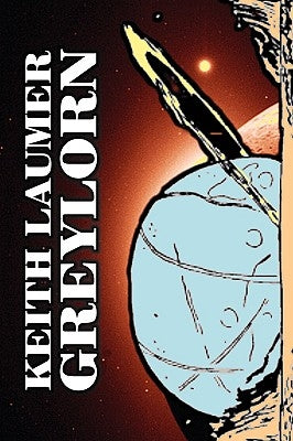 Greylorn by Keith Laumer, Science Fiction, Adventure, Fantasy, Space Opera by Laumer, Keith