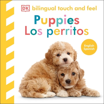 Bilingual Baby Touch and Feel Puppies / Los Perritos by Dk