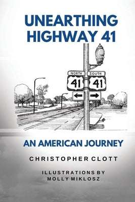 Unearthing Highway 41 An American Journey by Clott, Christopher