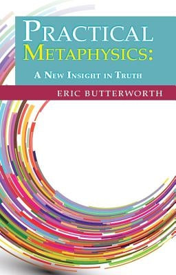 Practical Metaphysics by Butterworth, Eric
